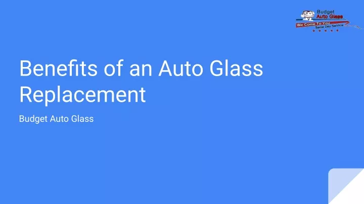 benefits of an auto glass replacement