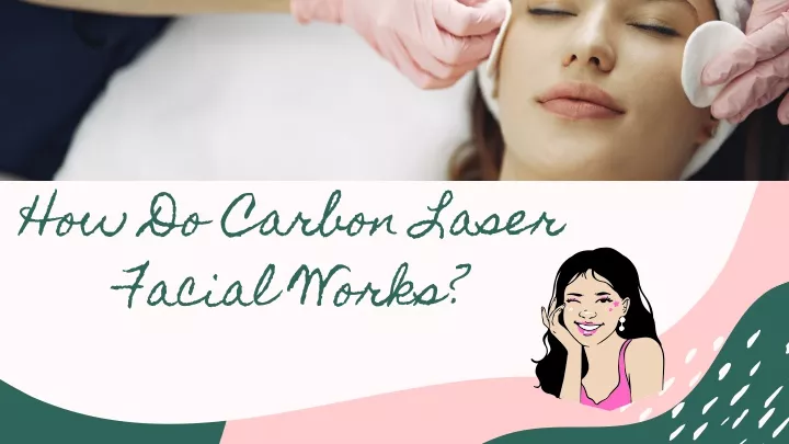 how do carbon laser facial works
