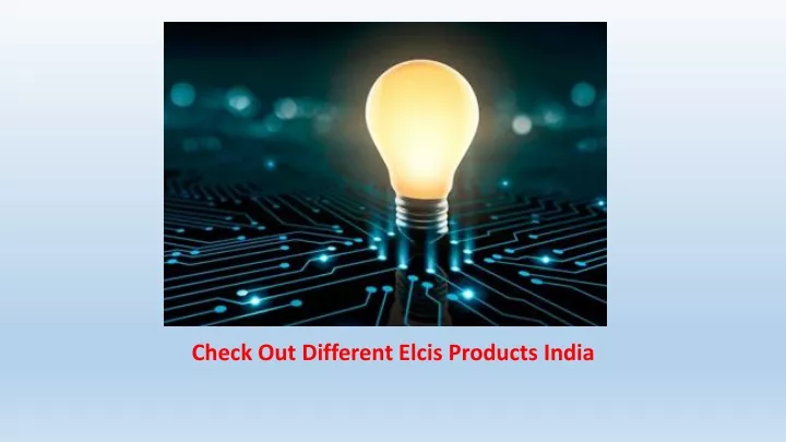 check out different elcis products india