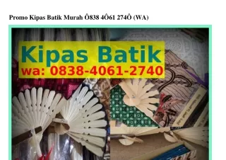 Promo Kipas Batik MurahPromo Kipas Batik Murah 08౩8~40ϬI~2740{WhatsApp}