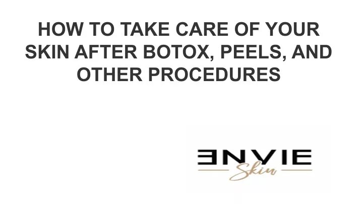 how to take care of your skin after botox peels