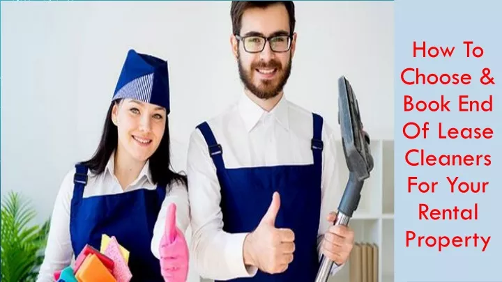 how to choose book end of lease cleaners for your rental property