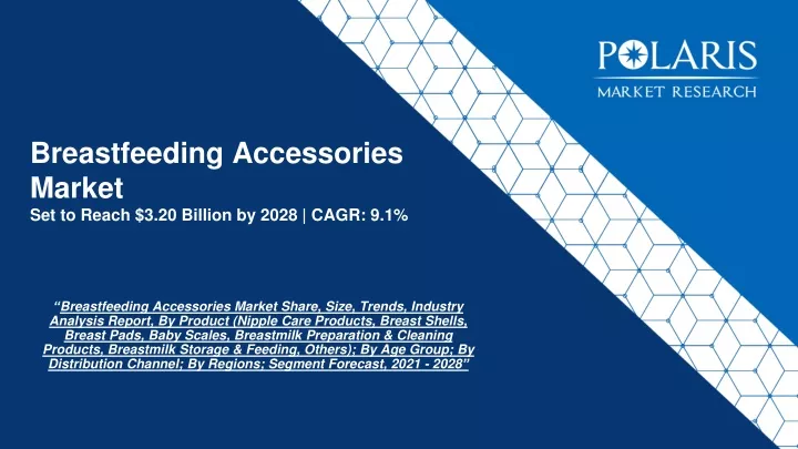 breastfeeding accessories market set to reach 3 20 billion by 2028 cagr 9 1