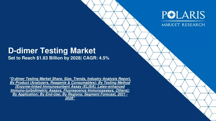 d dimer testing market set to reach 1 83 billion by 2028 cagr 4 5