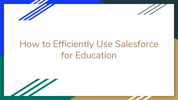 how to efficiently use salesforce for education