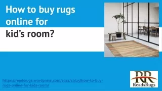 What is the most ideal way of buying rugs for a kid's room online?