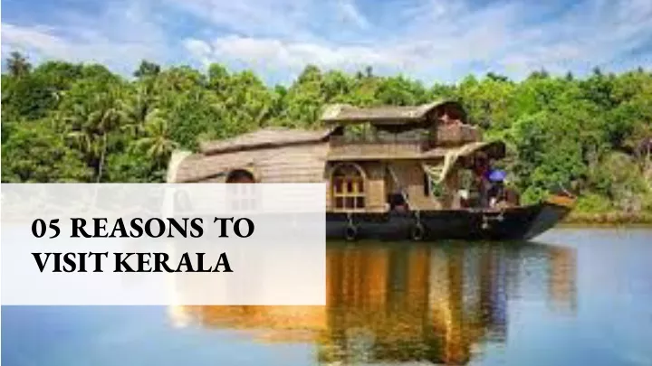 05 reasons to visit kerala