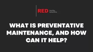 What is preventative maintenance, and how can it help?