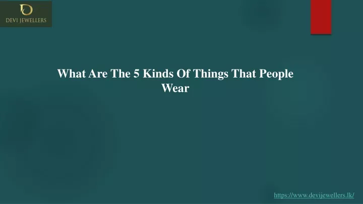 what are the 5 kinds of things that people wear