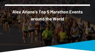 Alex Ariana’s Top 5 Marathon Events around the World