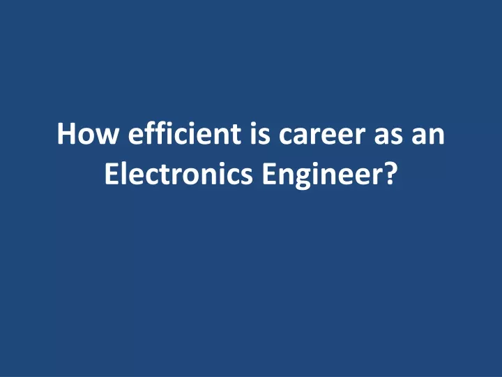 how efficient is career as an electronics engineer