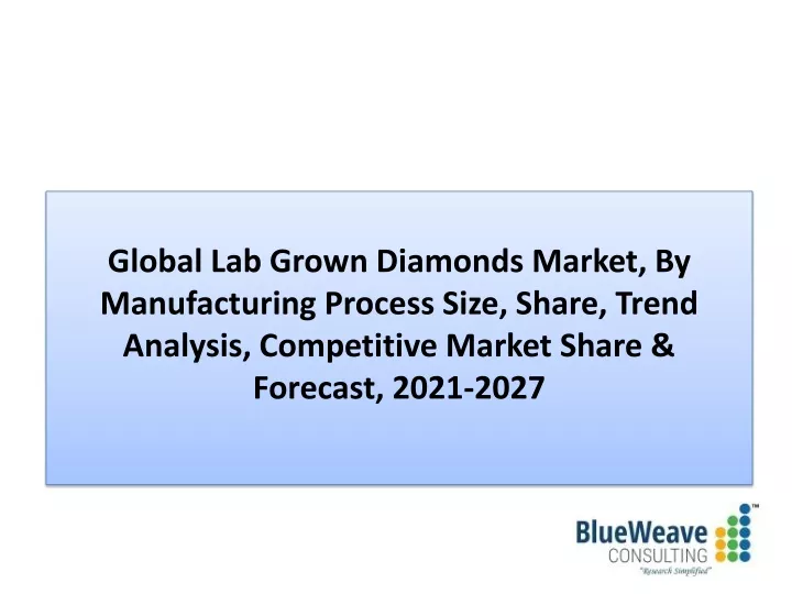 global lab grown diamonds market by manufacturing
