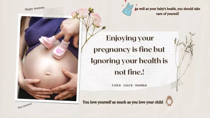 as well as your baby s health you should take