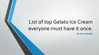List of top Gelato Ice Cream everyone must have it once.