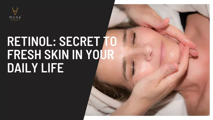 retinol secret to fresh skin in your daily life