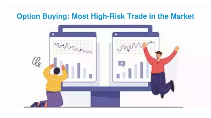 option buying most high risk trade in the market