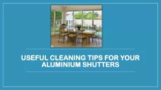 Useful Cleaning Tips for Your Aluminium Shutters
