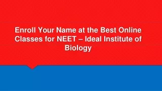 enroll your name at the best online classes for neet ideal institute of biology