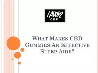 What Makes CBD Gummies An Effective Sleep Aide