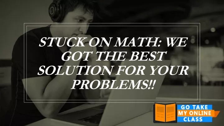 stuck on math we got the best solution for your problems