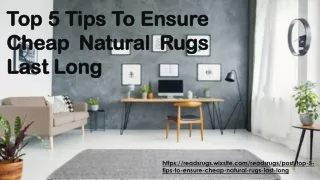 Top 5 Tips To Ensure Cheap Natural Rugs Last Long
