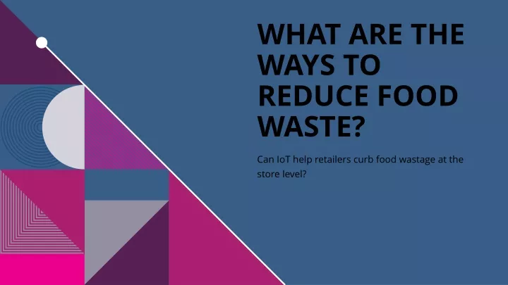 what are the ways to reduce food waste