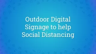Outdoor Digital Signage to help Social Distancing