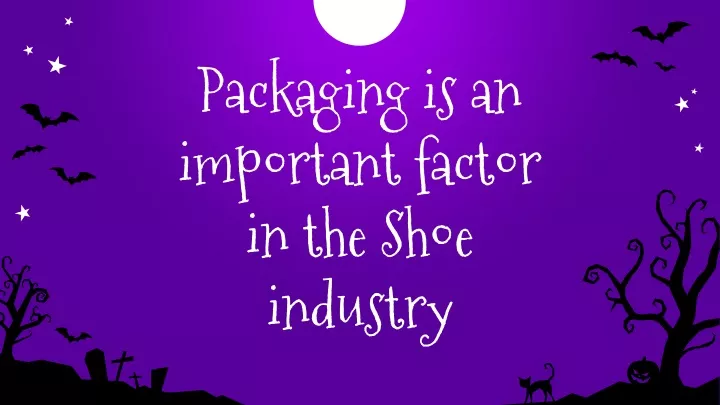 packaging is an important factor in the shoe industry