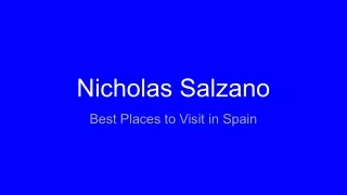 Nicholas Salzano - Best Places to Visit in Spain