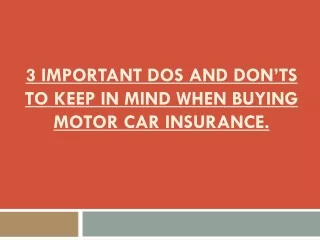 3 Important Dos And Don’ts To Keep In Mind When Buying Motor Car Insurance.