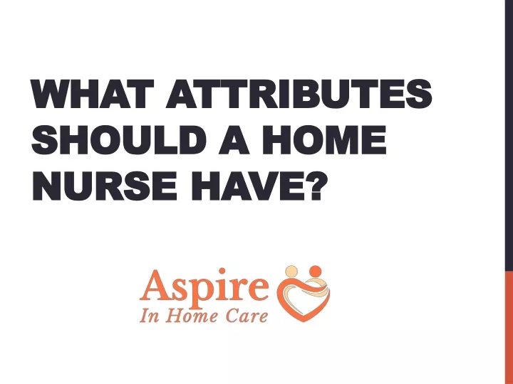 what attributes should a home nurse have