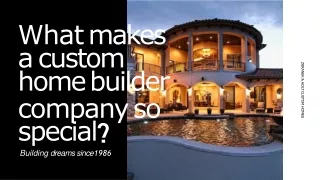 What makes a custom home builder company so special?