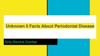 Unknown 5 Facts About Periodontal Disease