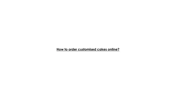 how to order customised cakes online