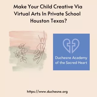Make Your Child Creative Via Virtual Arts In Private School  Houston Texas?