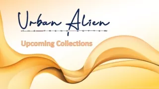 Urban Alien - The Trend Setter Upcoming Collections