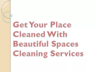 get your place cleaned with beautiful spaces cleaning services
