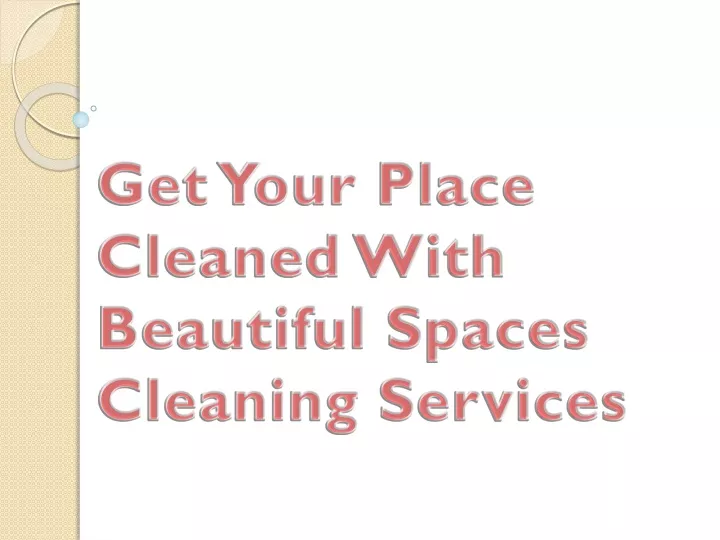 get your place cleaned with beautiful spaces cleaning services