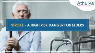 Stroke - a high risk danger for elders | Athulya Assisted Living