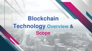 Blockchain Technology - Overview & Scope