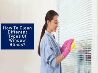 Clean Different Types Of Window Blinds