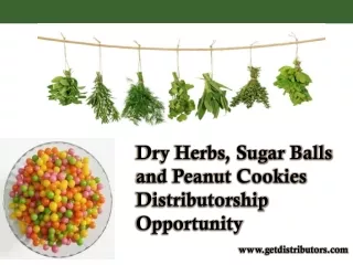 Dry Herbs, Sugar Balls and Peanut Cookies Distributorship Opportunity