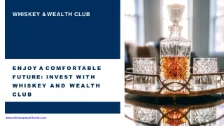 Enjoy a comfortable future with Whiskey and Wealth Club