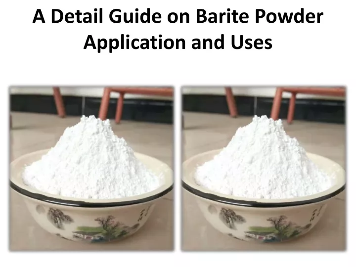 a detail guide on barite powder application and uses