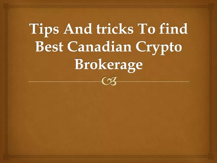 tips and tricks to find best canadian crypto brokerage