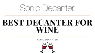 Buy Best Decanter For Wine In The USA | Sonic Decanter