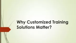 Why Customized Training Solutions Matter?