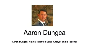 Aaron Dungca Highly Talented Sales Analyst and a Teacher