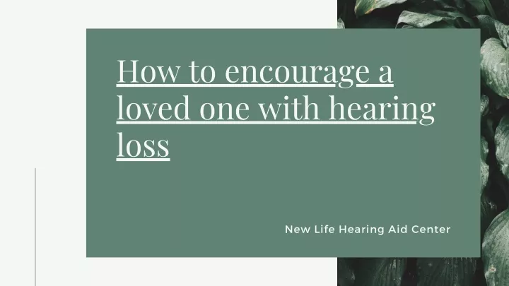 how to encourage a loved one with hearing loss