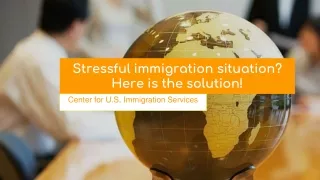 Stressful immigration situation - Here is the solution!